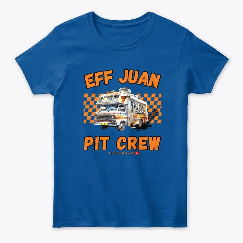 Eff Juan Pit Crew Limited Merch